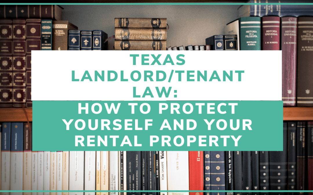 Texas Landlord/Tenant Law: How to Protect Yourself and Your Rental Property