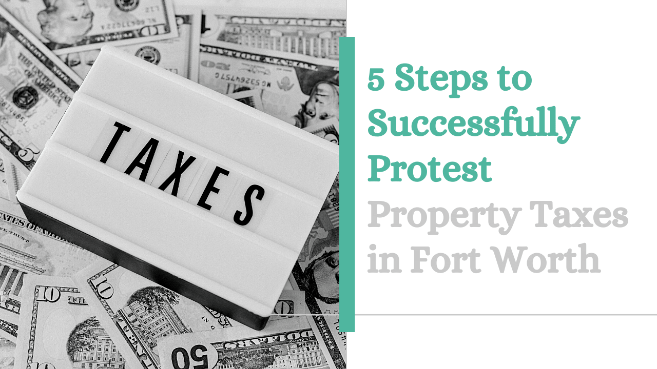 5 Steps to Successfully Protest Property Taxes in Fort Worth