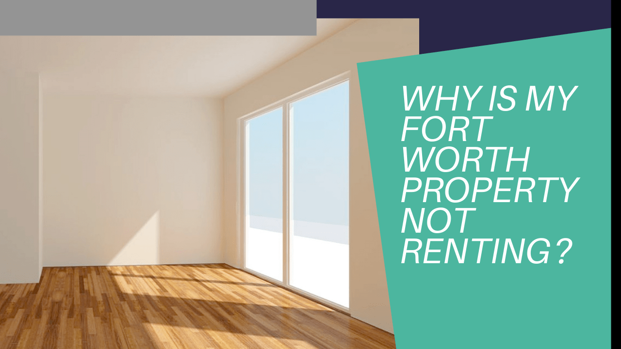  Why Is My Fort Worth Property Not Renting? - Article Banner
