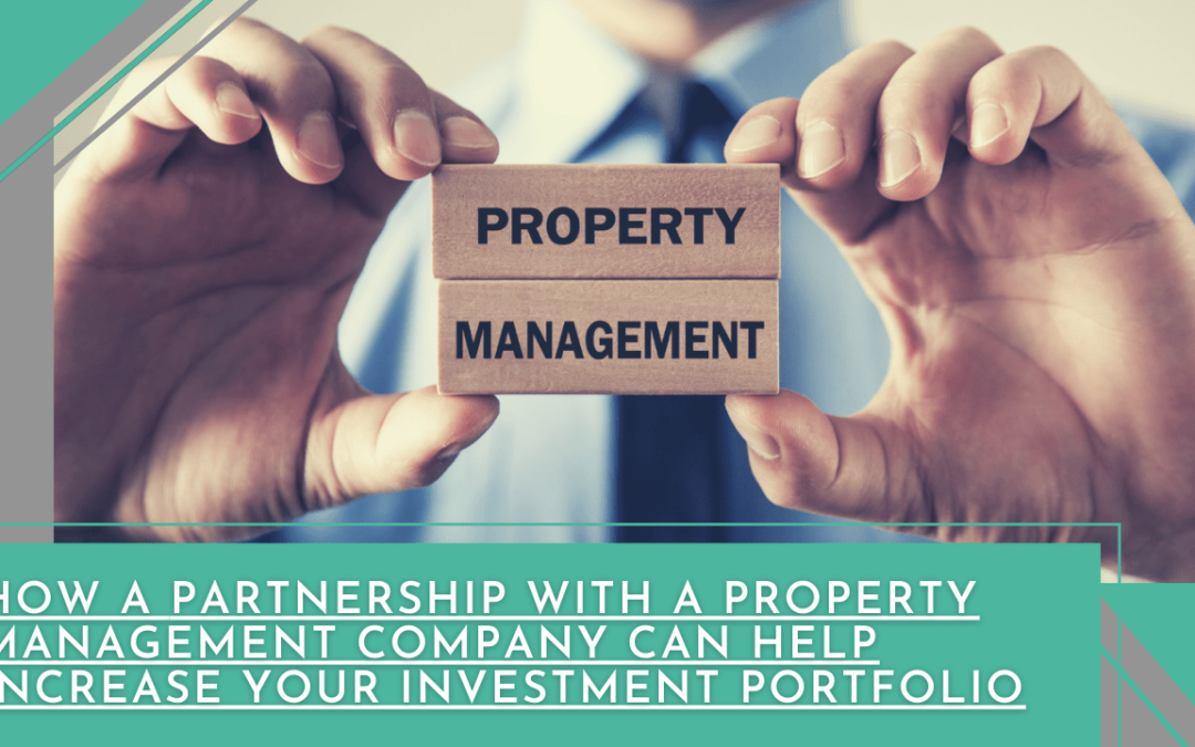How a Partnership with a Fort Worth Property Management Company Can Help Increase Your Investment Portfolio