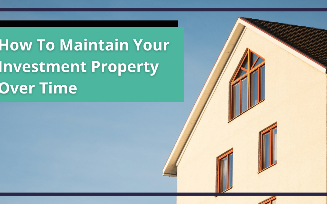 How To Maintain Your Fort Worth Investment Property Over Time