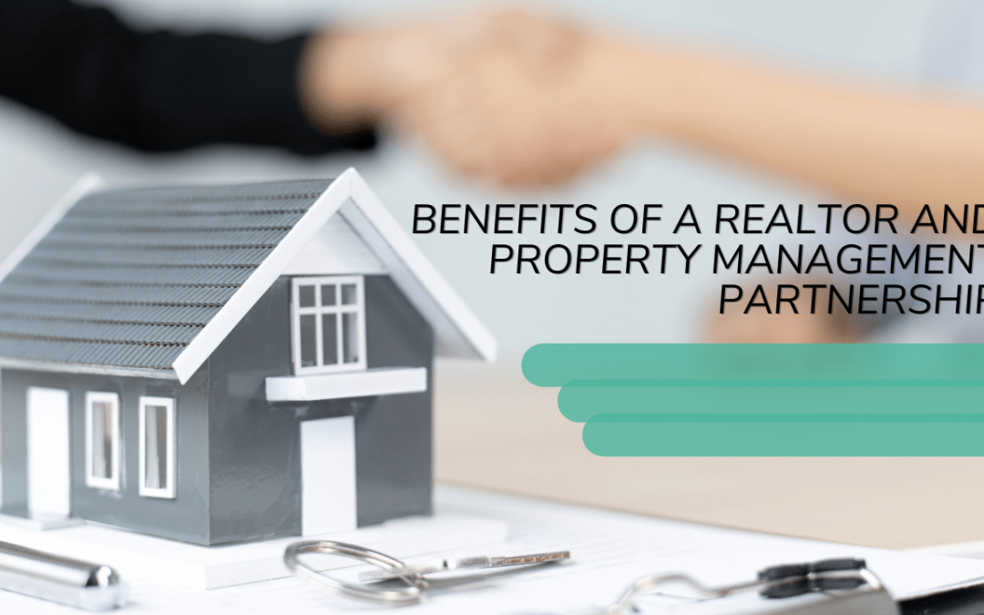 Benefits of a Realtor and Property Management Partnership | Fort Worth Property Management