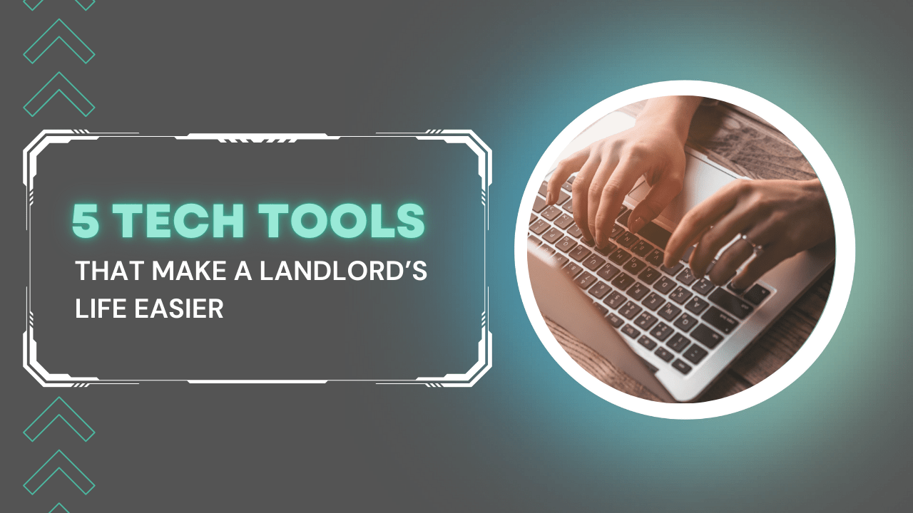 5 Tech Tools That Make a Landlord’s Life Easier