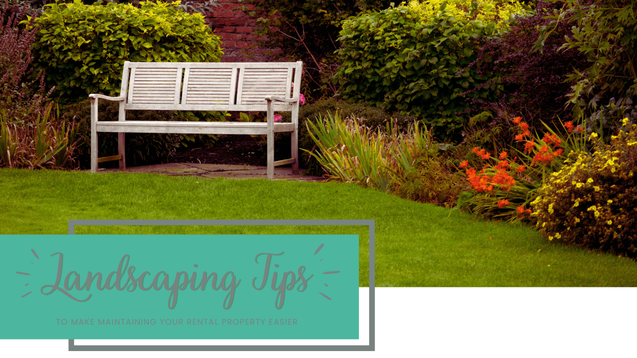 Landscaping Tips to Make Maintaining Your Rental Property Easier