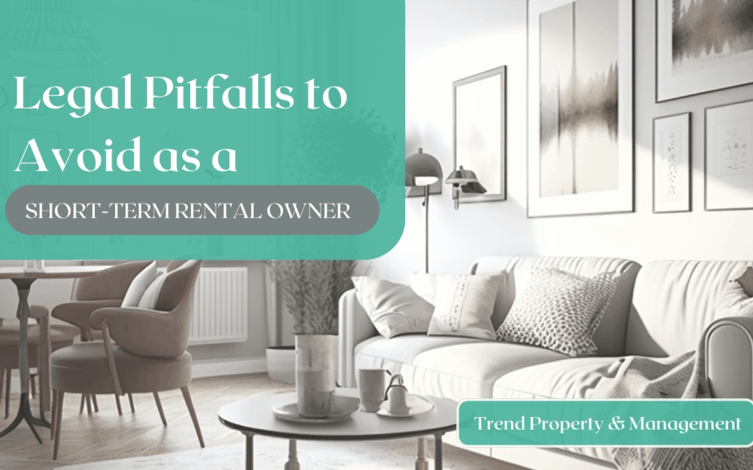 Legal Pitfalls to Avoid as a Short-Term Rental Owner