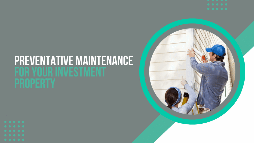 Preventative Maintenance for Rental Properties Preventative Maintenance for Your Investment Property: What Works - Article Banner