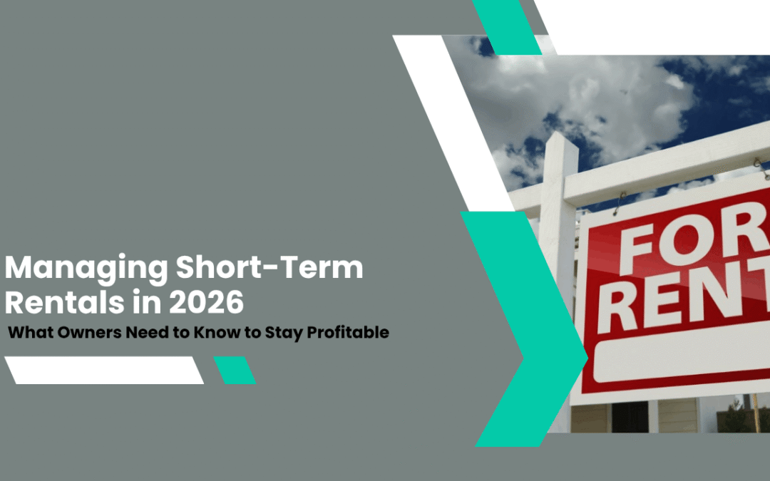 Managing Short-Term Rentals in 2026: What Owners Need to Know to Stay Profitable